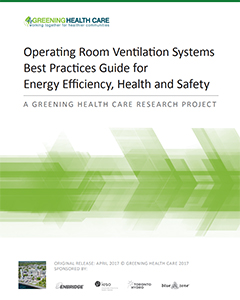 An image of the cover of Greening Health Care - Operating Room Ventilation Systems Best Practices Guide pdf